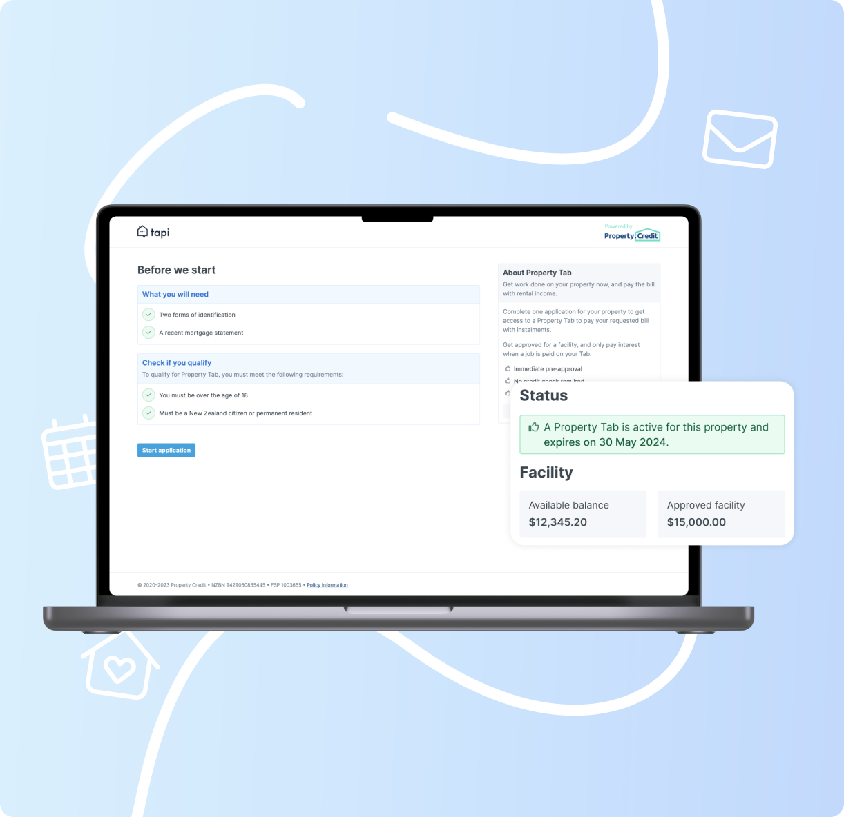 To get approved for a Tab, the landlord submits a one-time online application to secure a Property Tab for the investment property. Landlords can be approved up to $15,000 and this is determined by the property's cash flow.