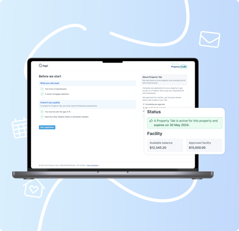 To get approved for a Tab, the landlord submits a one-time online application to secure a Property Tab for the investment property. Landlords can be approved up to $15,000 and this is determined by the property